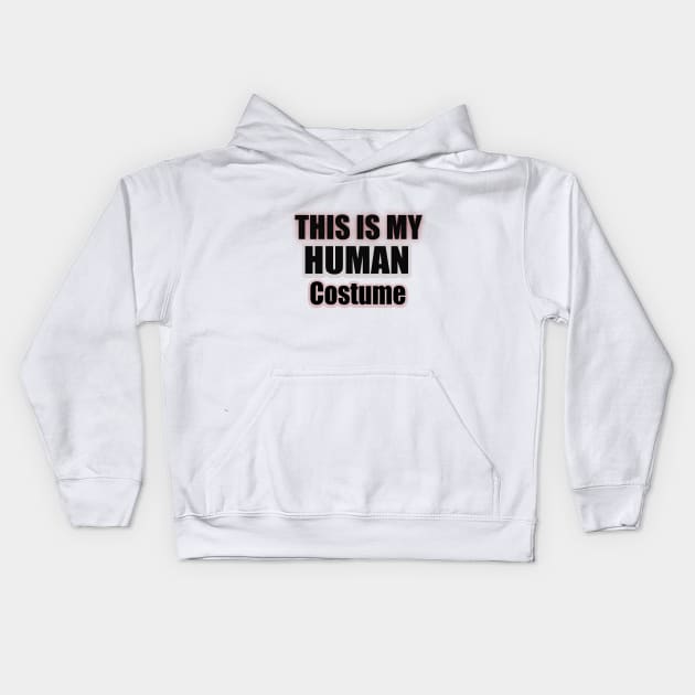 this is my human costume T-Shirt Kids Hoodie by Hemostore